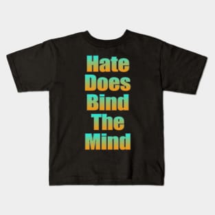 Hate Does Bind The Mind Kids T-Shirt